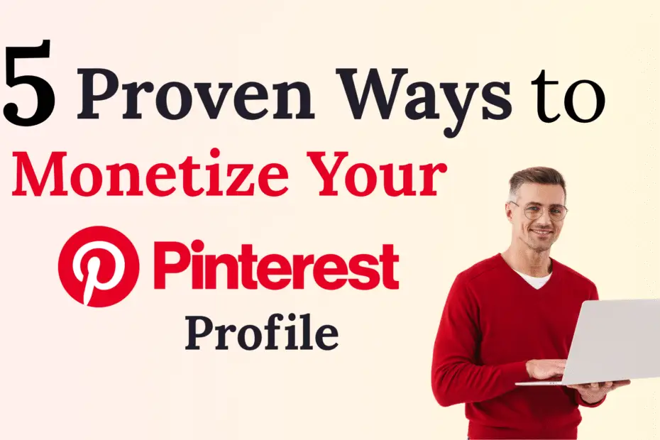 5 Proven Ways to Monetize Your Pinterest Profile